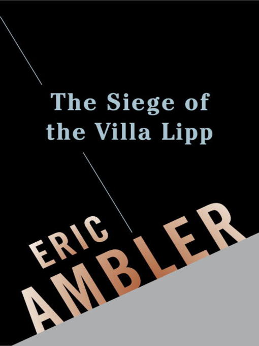 Title details for The Siege of the Villa Lipp by Eric Ambler - Available
